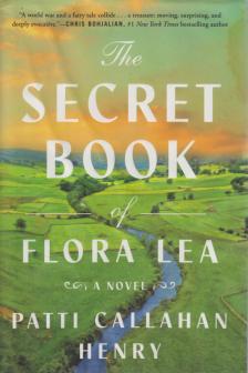 Patti Callahan Henry - The Secret Book of Flora Lea [antikvár]