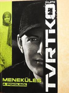 Vujity Tvrtko - Menekülés a pokolból [antikvár]