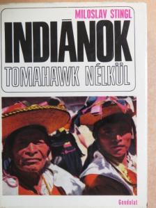Miloslav Stingl - Indiánok tomahawk nélkül [antikvár]