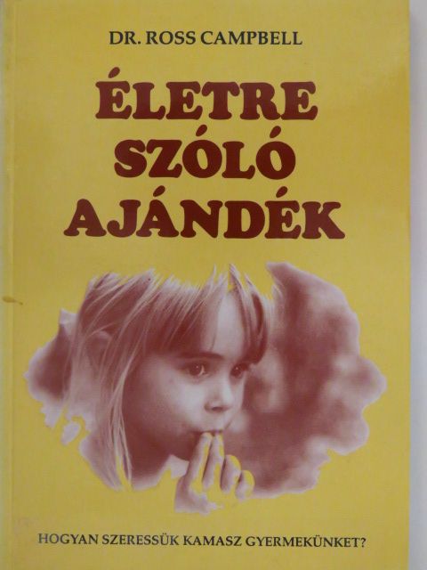 Dr. Ross Campbell - Életre szóló ajándék [antikvár]