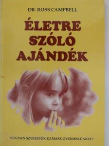 Dr. Ross Campbell - Életre szóló ajándék [antikvár]