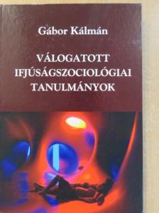 Gábor Kálmán - Válogatott ifjúságszociológiai tanulmányok [antikvár]