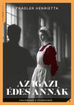 Henriette Trádler - Az igazi Édes Annák [eKönyv: epub, mobi]