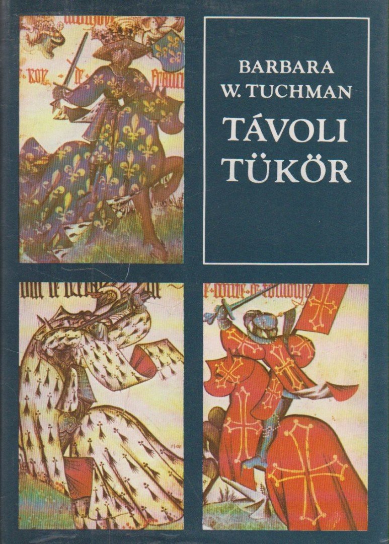 Tuchman, Barbara W. - Távoli tükör [antikvár]