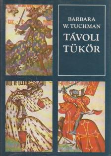 Tuchman, Barbara W. - Távoli tükör [antikvár]