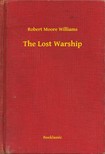 Williams Robert Moore - The Lost Warship [eKönyv: epub, mobi]