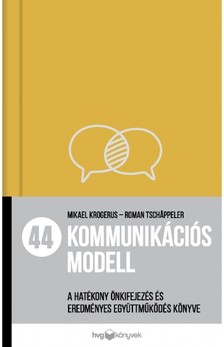 Mikael Krogerus; Roman Tchäppeler - 44 kommunikációs modell - A hatékony önkifejezés és eredményes együttműködés könyve [eKönyv: pdf]