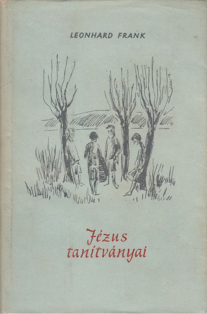 FRANK, LEONHARD - Jézus tanítványai [antikvár]