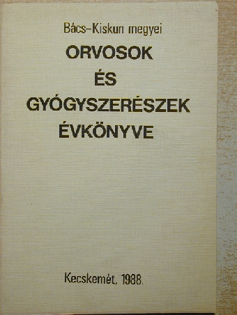Dr. Mestyán R. - Bács-Kiskun megyei orvosok-gyógyszerészek évkönyve 1988 [antikvár]