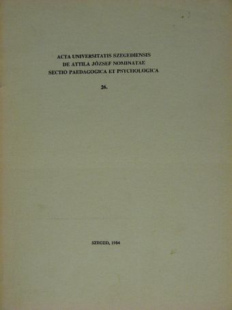 Ágoston György - Acta Universitatis Szegediensis de Attila József Nominatae Sectio Paedagogica et Psychologica 26. [antikvár]
