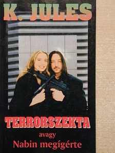 K. Jules - Terrorszekta avagy Nabin megígérte [antikvár]