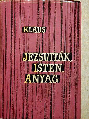 Georg Klaus - Jezsuiták, Isten, anyag [antikvár]