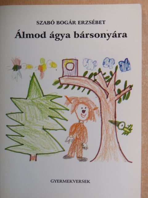 Szabó Bogár Erzsébet - Álmod ágya bársonyára [antikvár]