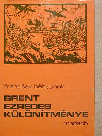 Frantisek Behounek - Brent ezredes különítménye [antikvár]