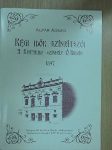 Alpár Ágnes - Régi idők színjátszói [antikvár]
