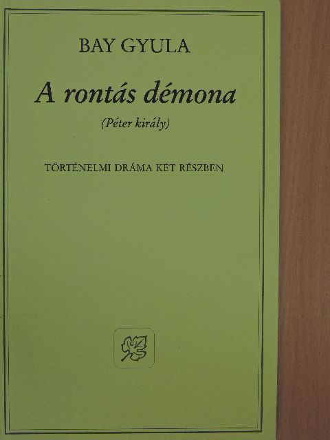 Bay Gyula - A rontás démona [antikvár]
