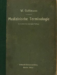 Dr. Walter Guttmann - Medizinische Terminologie [antikvár]