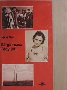 Jókai Mór - Sárga rózsa/Tégy jót! [antikvár]