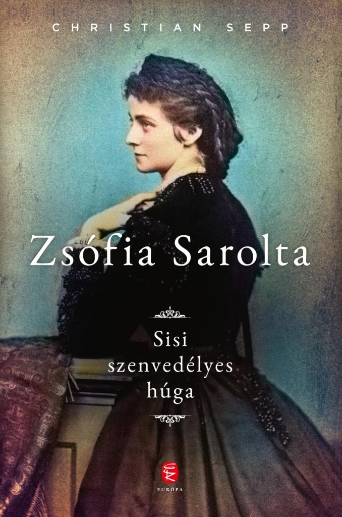 Sepp, Christian - Zsófia Sarolta - Sisi szenvedélyes húga