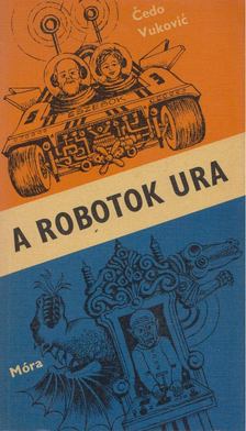 Vukovic, Cedo - A robotok ura [antikvár]