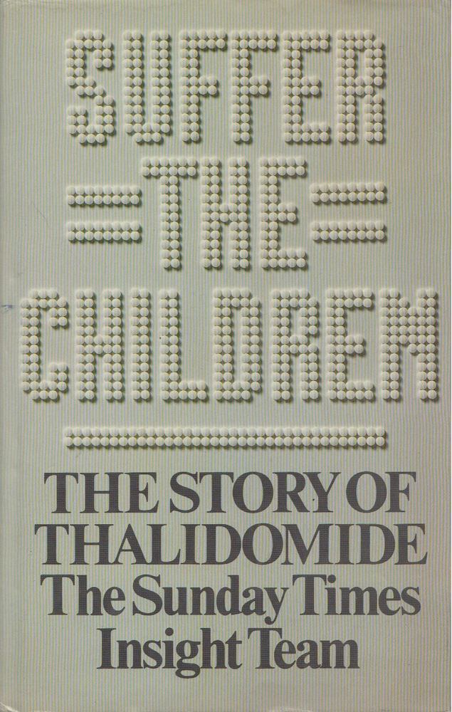 Phillip Knightley, Harold Evans - Suffer the Children: The Story of Thalidomide [antikvár]