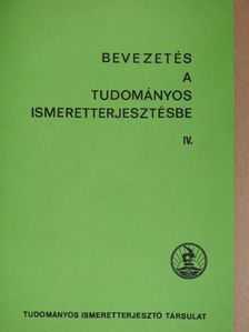 Antal András - Bevezetés a tudományos ismeretterjesztésbe IV. [antikvár]