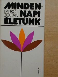 Laukó Zoltán - Mindennapi életünk [antikvár]