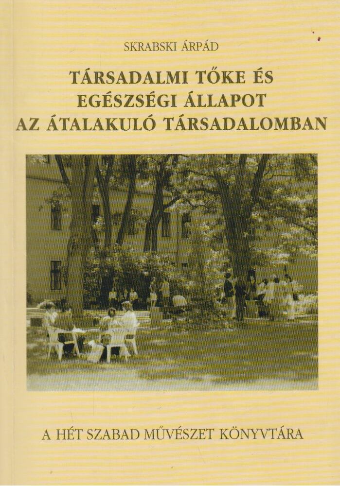 Skarabski Árpád - Társadalmi tőke és egészségi állapot az átalakuló [antikvár]