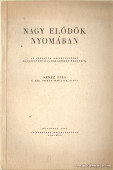 Kenéz Béla - Nagy elődök nyomában [antikvár]