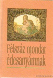 Harangi Anna - Félszáz mondat édesanyámnak [antikvár]