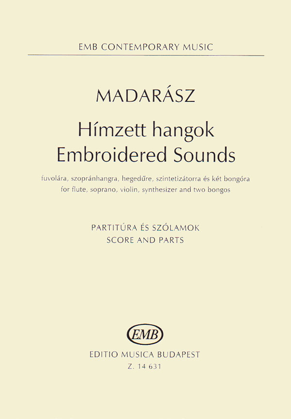 MADARÁSZ IVÁN - HÍMZETT HANGOK FUVOLÁRA, SZOPRÁNRA, HEGEDŰRE, SZINTETIZÁTORRA ÉS 2 BONGÓRA