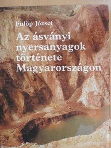 Fülöp József - Az ásványi nyersanyagok története Magyarországon [antikvár]