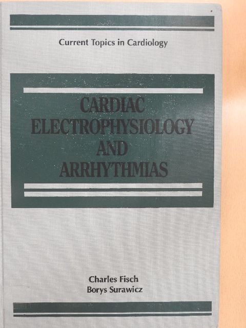 Borys Surawicz - Cardiac Electrophysiology and Arrhythmias [antikvár]