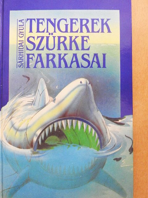 Sárhidai Gyula - Tengerek szürke farkasai [antikvár]