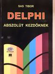 Sas Tibor - Delphi abszolút kezdőknek [antikvár]