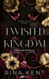 Rina Kent - Twisted Kingdom