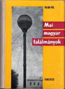 VAJDA PÁL - Mai magyar találmányok [antikvár]