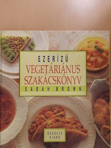 Sarah Brown - Ezerízű vegetáriánus szakácskönyv [antikvár]