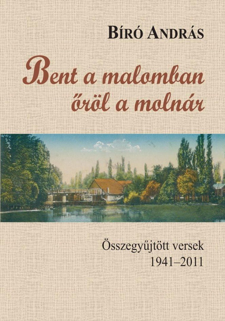 BIRÓ ANDRÁS - Bent a malomban őröl a molnár [antikvár]
