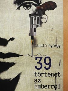 Görgey Gábor - 39 történet az Emberről (dedikált példány) [antikvár]