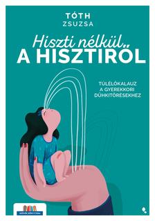 Tóth Zsuzsa - Hiszti nélkül a hisztiről