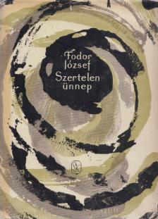 FODOR JÓZSEF - Szertelen ünnep (dedikált) [antikvár]