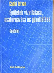 Cséki István - Épületek vízellátása, csatornázása és gázellátása [antikvár]