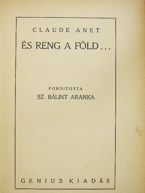 Claude Anet - És reng a föld... [antikvár]