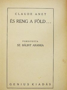 Claude Anet - És reng a föld... [antikvár]