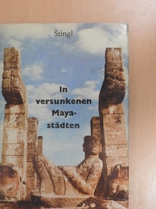 Miloslav Stingl - In versunkenen Mayastädten [antikvár]