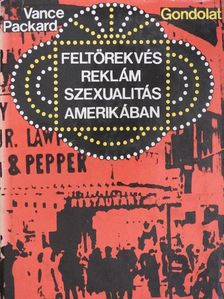 Vance Packard - Feltörekvés, reklám, szexualitás Amerikában [antikvár]