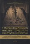 Kásler Miklós, Szentirmay Zoltán - A Mátyás-templomban elhelyezett Árpád-házi csontvázak azonosítása [antikvár]