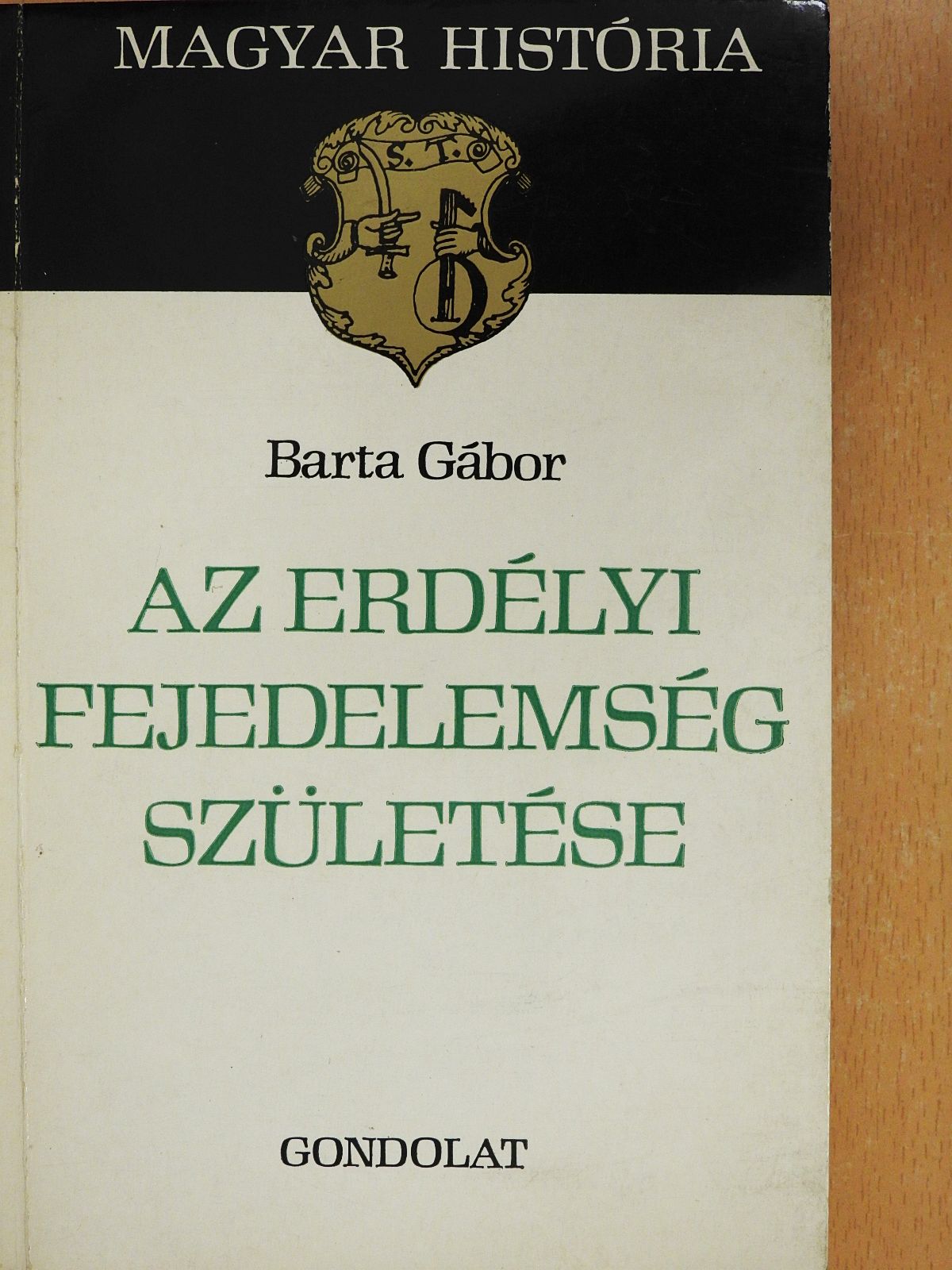 Barta Gábor - Az erdélyi fejedelemség születése (dedikált példány) [antikvár]