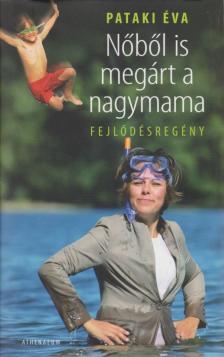 PATAKI ÉVA - Nőből is megárt a nagymama [antikvár]